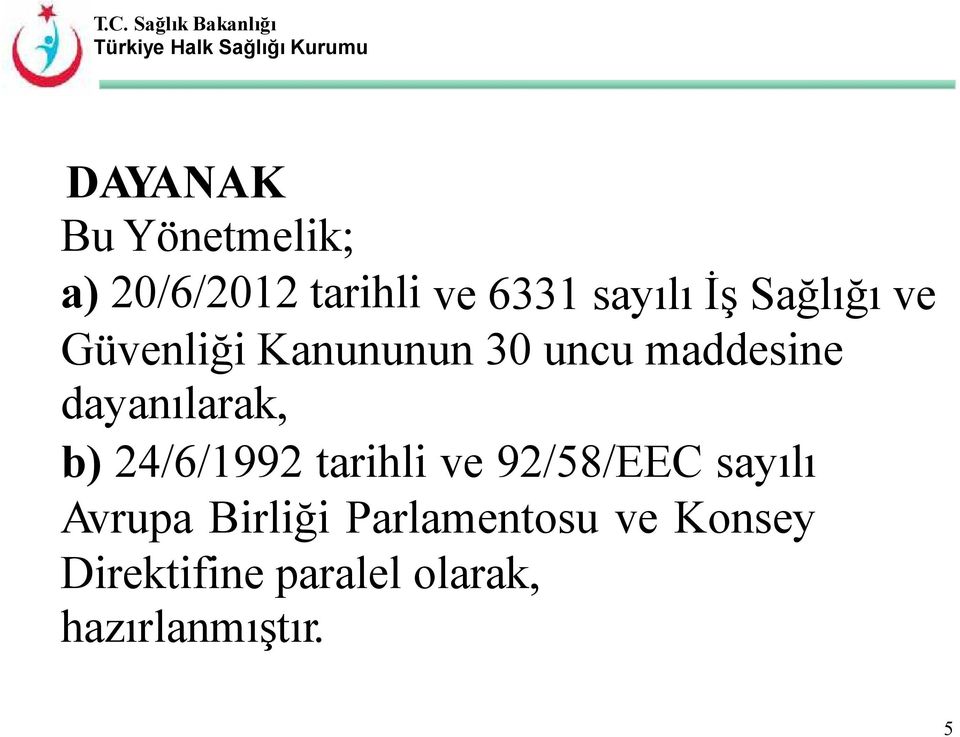 b) 24/6/1992 tarihli ve 92/58/EEC sayılı Avrupa Birliği