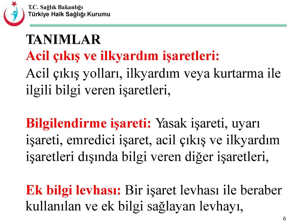 emredici işaret, acil çıkış ve ilkyardım işaretleri dışında bilgi veren diğer işaretleri,