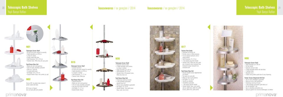 5 cm Standard Colors: White, blue, pink, grey, green Yaylı Banyo Köşe Seti Montaj için vida ve alet gerekmez 260 cm e kadar yüksekliği ayarlanabilir Raflar için 2 adet askı Toz boyalı çelik borular
