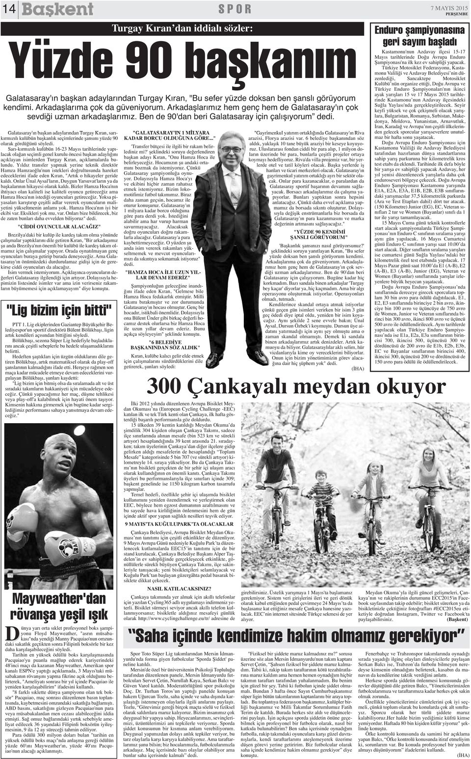 Ben de 90'dan beri Galatasaray için çalışıyorum Galatasaray'ın başkan adaylarından Turgay Kıran, sarıkırmızılı kulübün başkanlık seçimlerinde şansını yüzde 90 olarak gördüğünü söyledi.