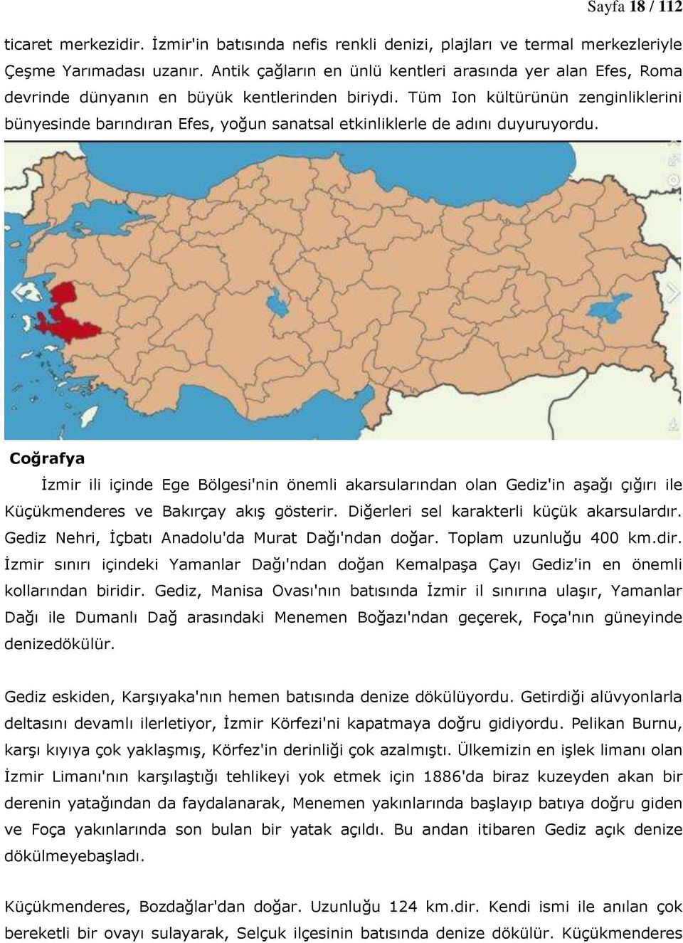 Tüm Ion kültürünün zenginliklerini bünyesinde barındıran Efes, yoğun sanatsal etkinliklerle de adını duyuruyordu.