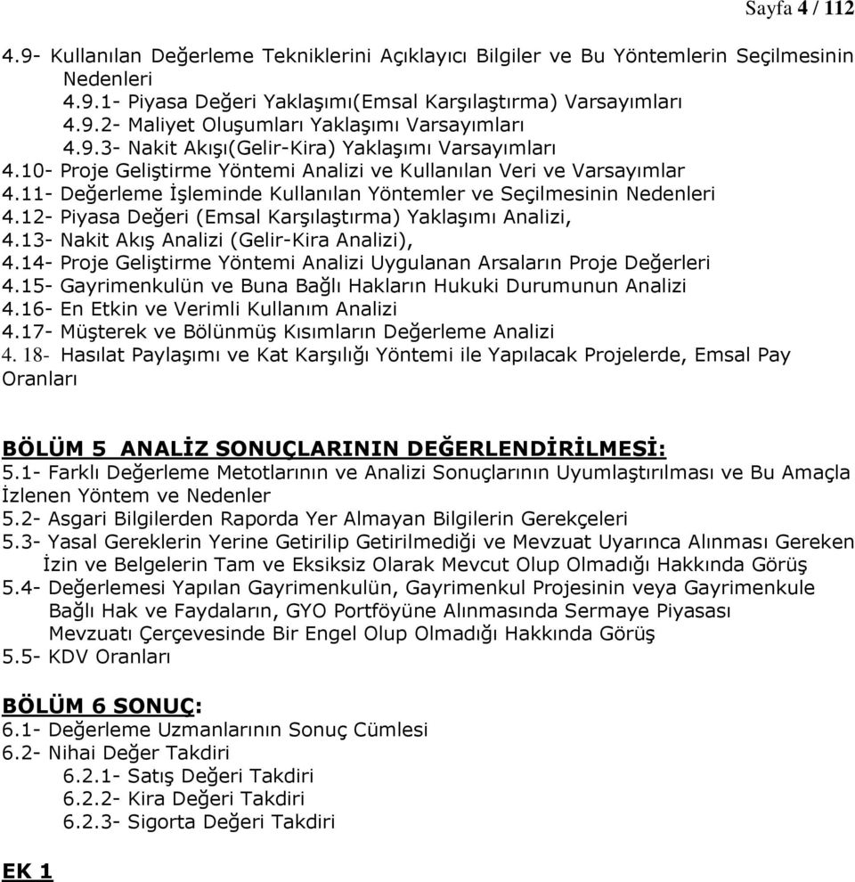 12- Piyasa Değeri (Emsal Karşılaştırma) Yaklaşımı Analizi, 4.13- Nakit Akış Analizi (Gelir-Kira Analizi), 4.14- Proje Geliştirme Yöntemi Analizi Uygulanan Arsaların Proje Değerleri 4.