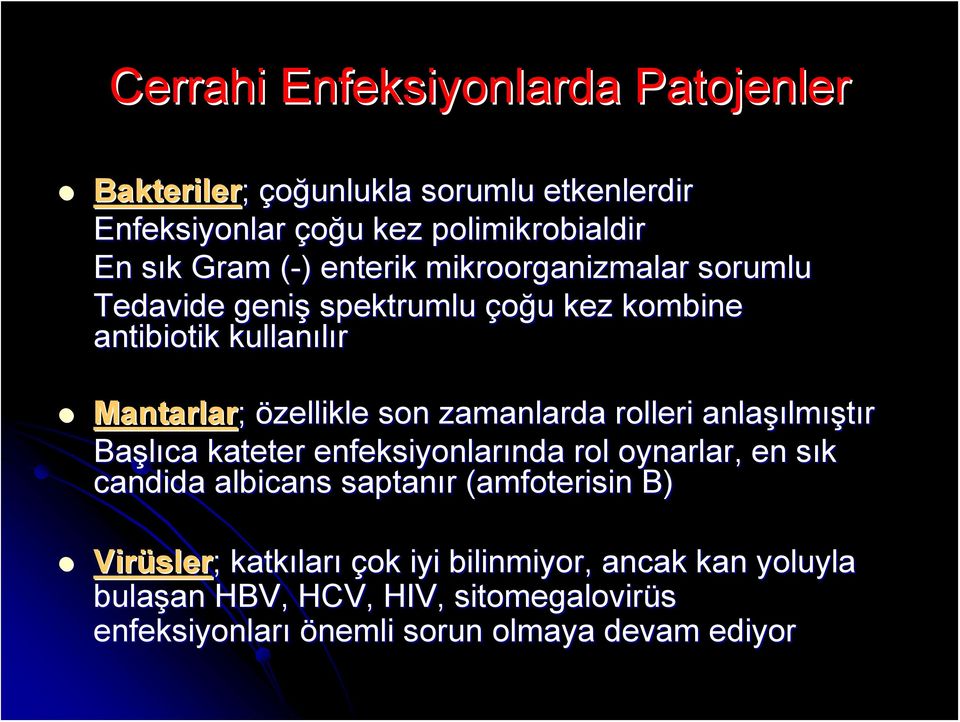 rolleri anlaşı şılmıştır Başlıca kateter enfeksiyonlarında nda rol oynarlar, en sık s candida albicans saptanır r (amfoterisin( B) Virüsler