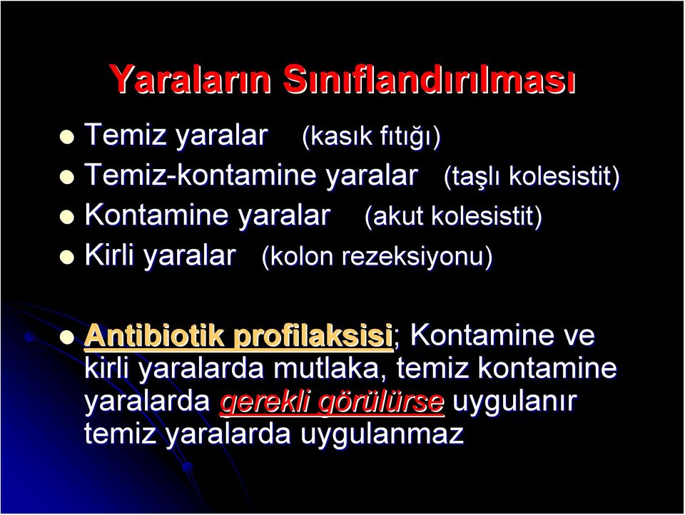 (taşlı kolesistit) (akut kolesistit) Antibiotik profilaksisi; Kontamine ve kirli