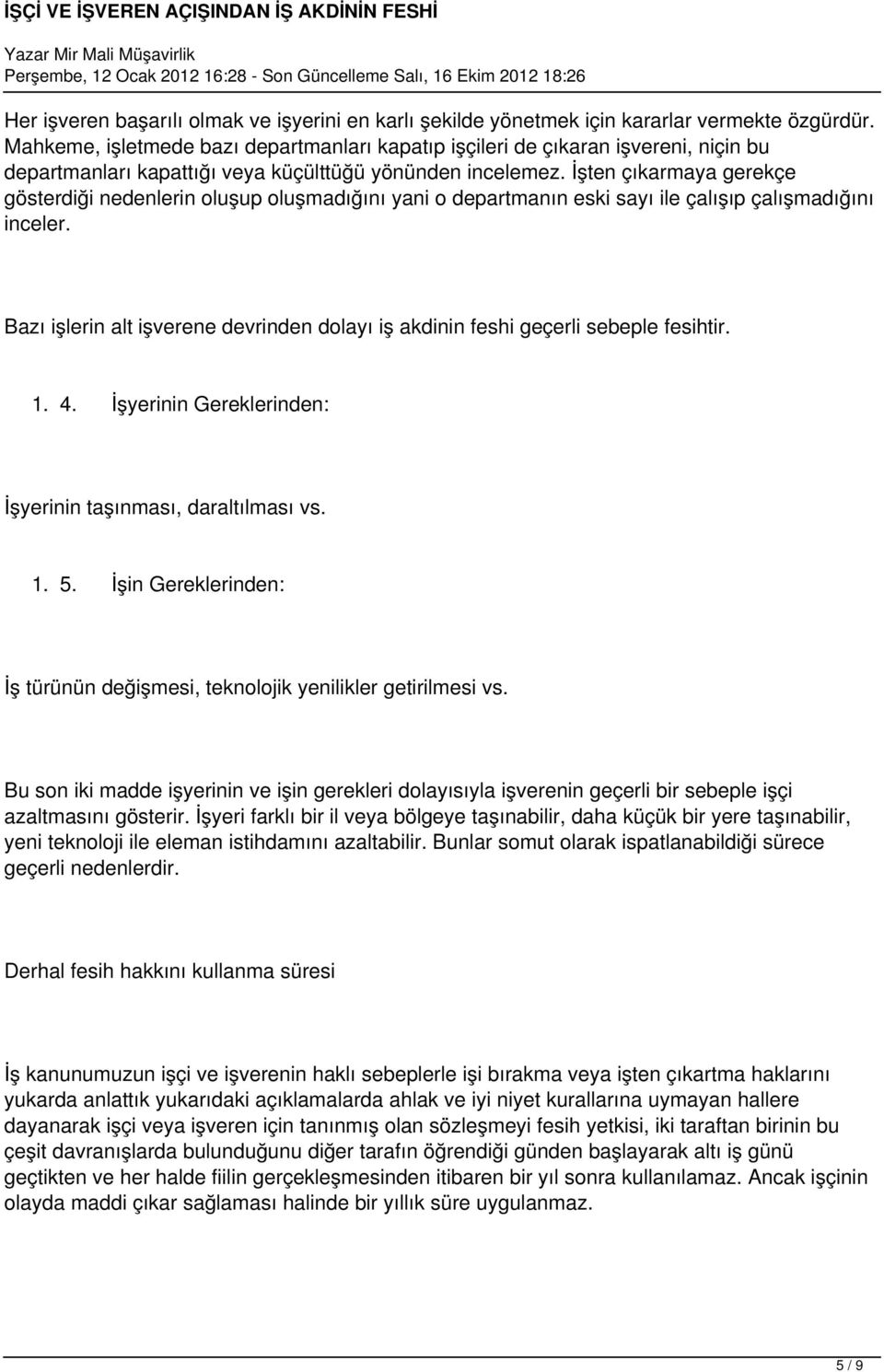 İşten çıkarmaya gerekçe gösterdiği nedenlerin oluşup oluşmadığını yani o departmanın eski sayı ile çalışıp çalışmadığını inceler.