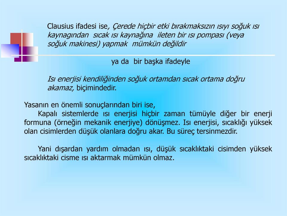 Yaanın en önemli onuçlarından biri ie, Kapalı itemlerde ıı enerjii hiçbir zaman tümüyle diğer bir enerji formuna (örneğin mekanik enerjiye) dönüşmez.