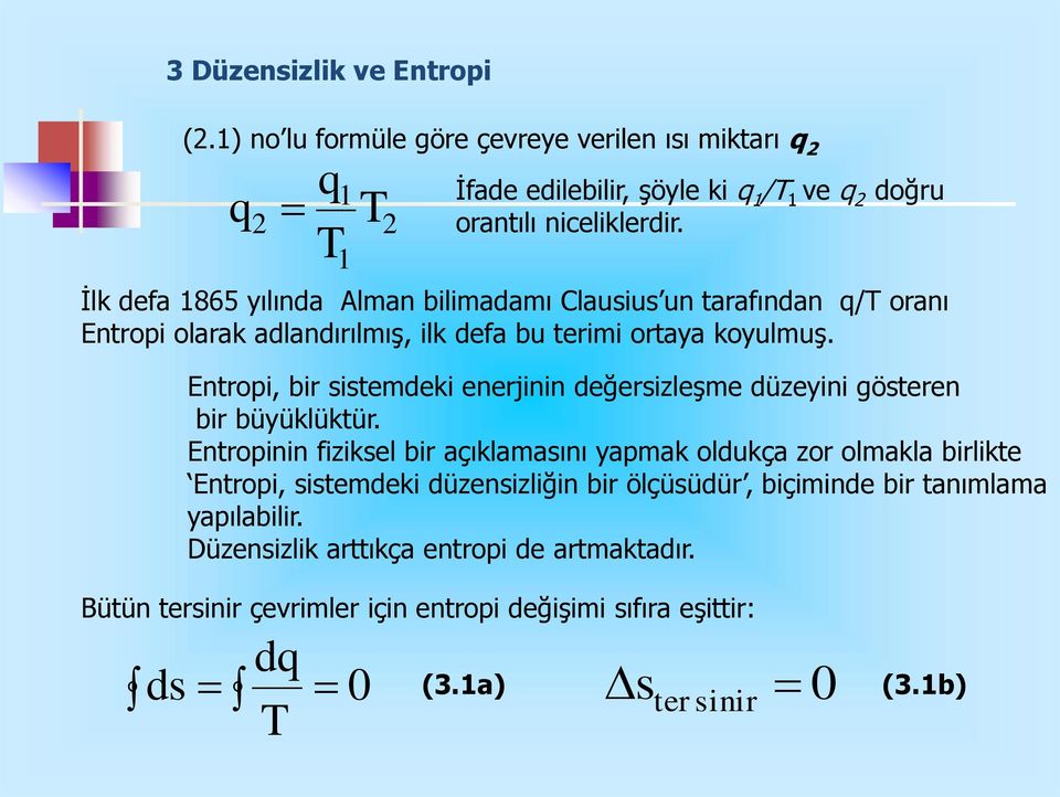 Entropi, bir itemdeki enerjinin değerizleşme düzeyini göteren bir büyüklüktür.