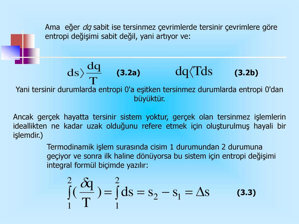 Ancak gerçek hayatta terinir item yoktur, gerçek olan terinmez işlemlerin ideallikten ne kadar uzak olduğunu refere etmek için