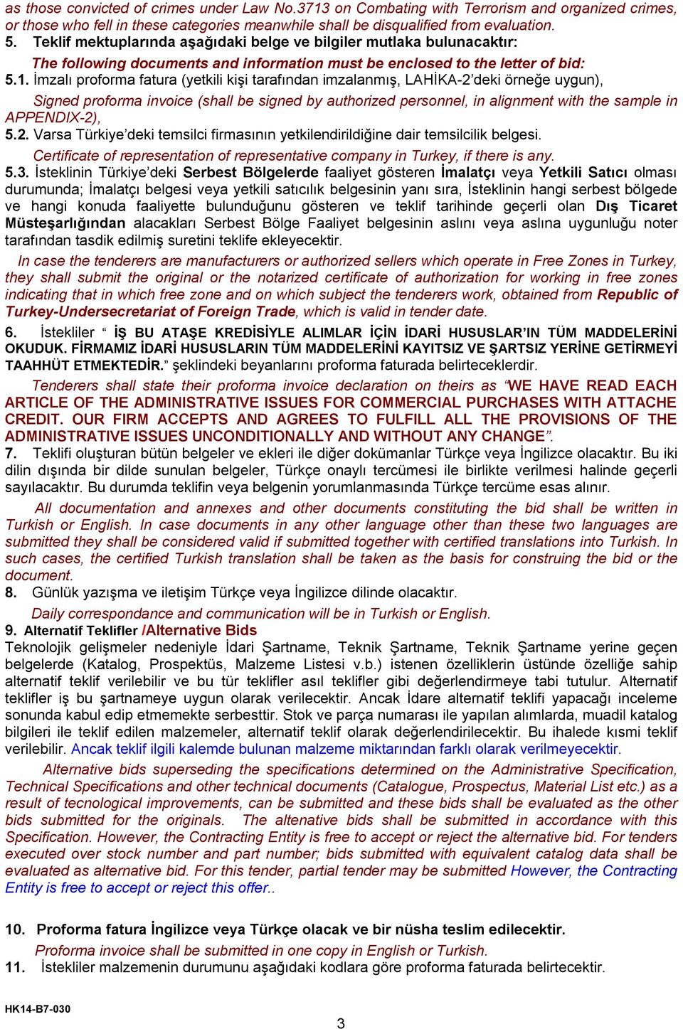 İmzalı proforma fatura (yetkili kişi tarafından imzalanmış, LAHİKA-2 deki örneğe uygun), Signed proforma invoice (shall be signed by authorized personnel, in alignment with the sample in APPENDIX-2),