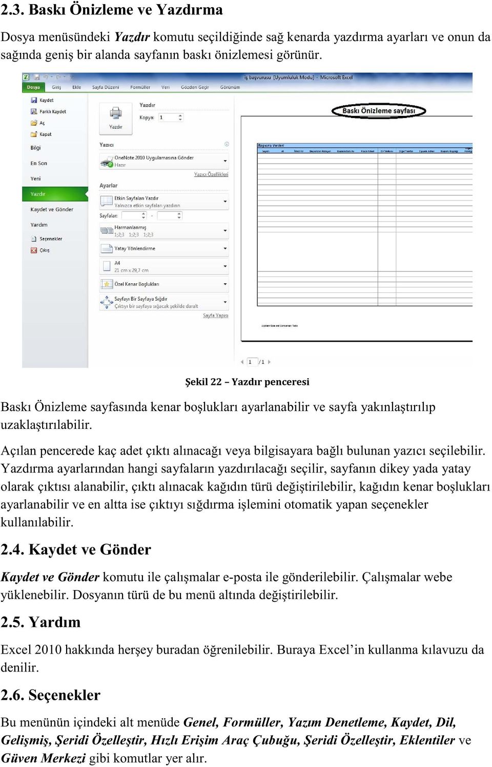 Açılan pencerede kaç adet çıktı alınacağı veya bilgisayara bağlı bulunan yazıcı seçilebilir.