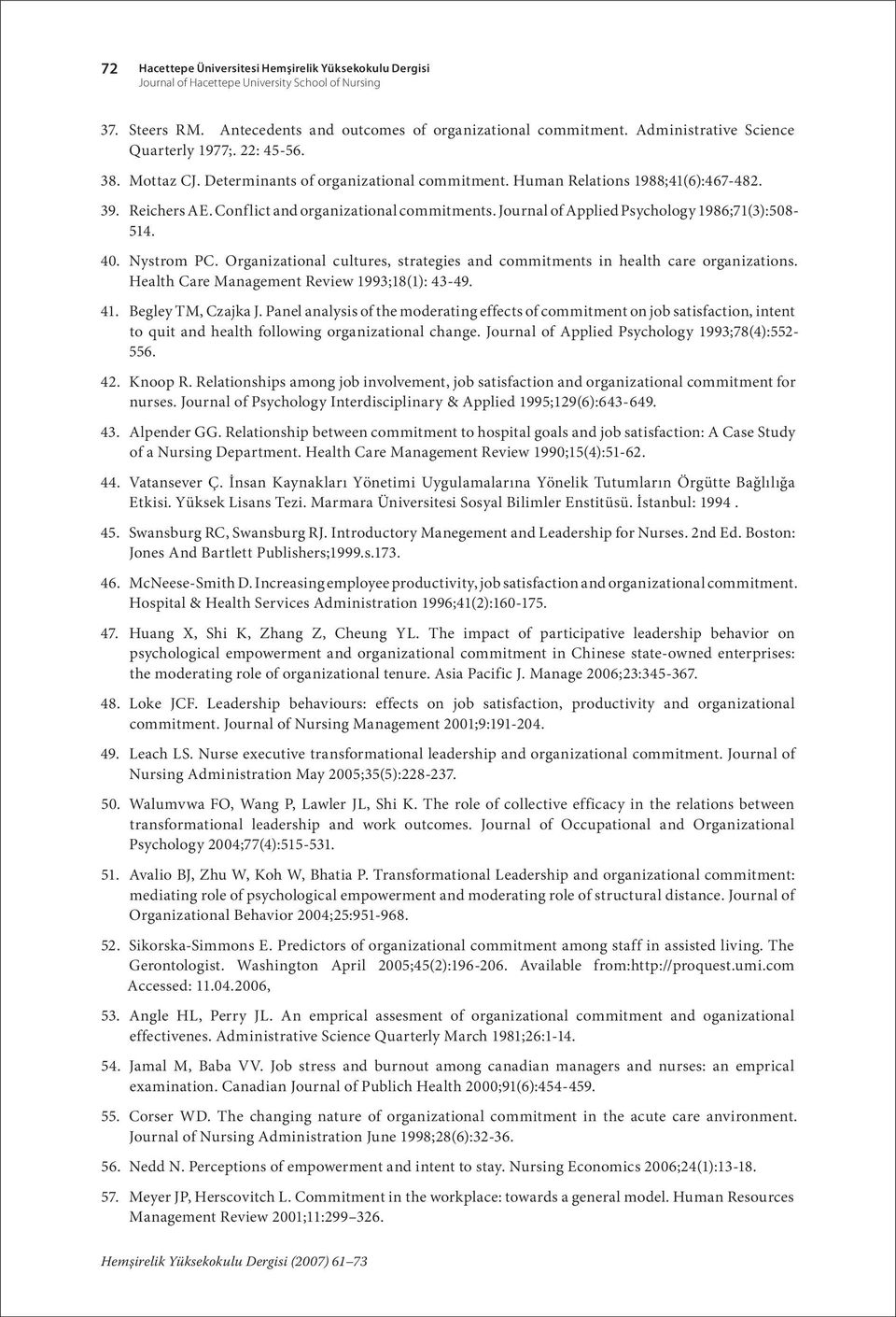 Conflict and organizational commitments. Journal of Applied Psychology 1986;71(3):508-514. 40. Nystrom PC. Organizational cultures, strategies and commitments in health care organizations.