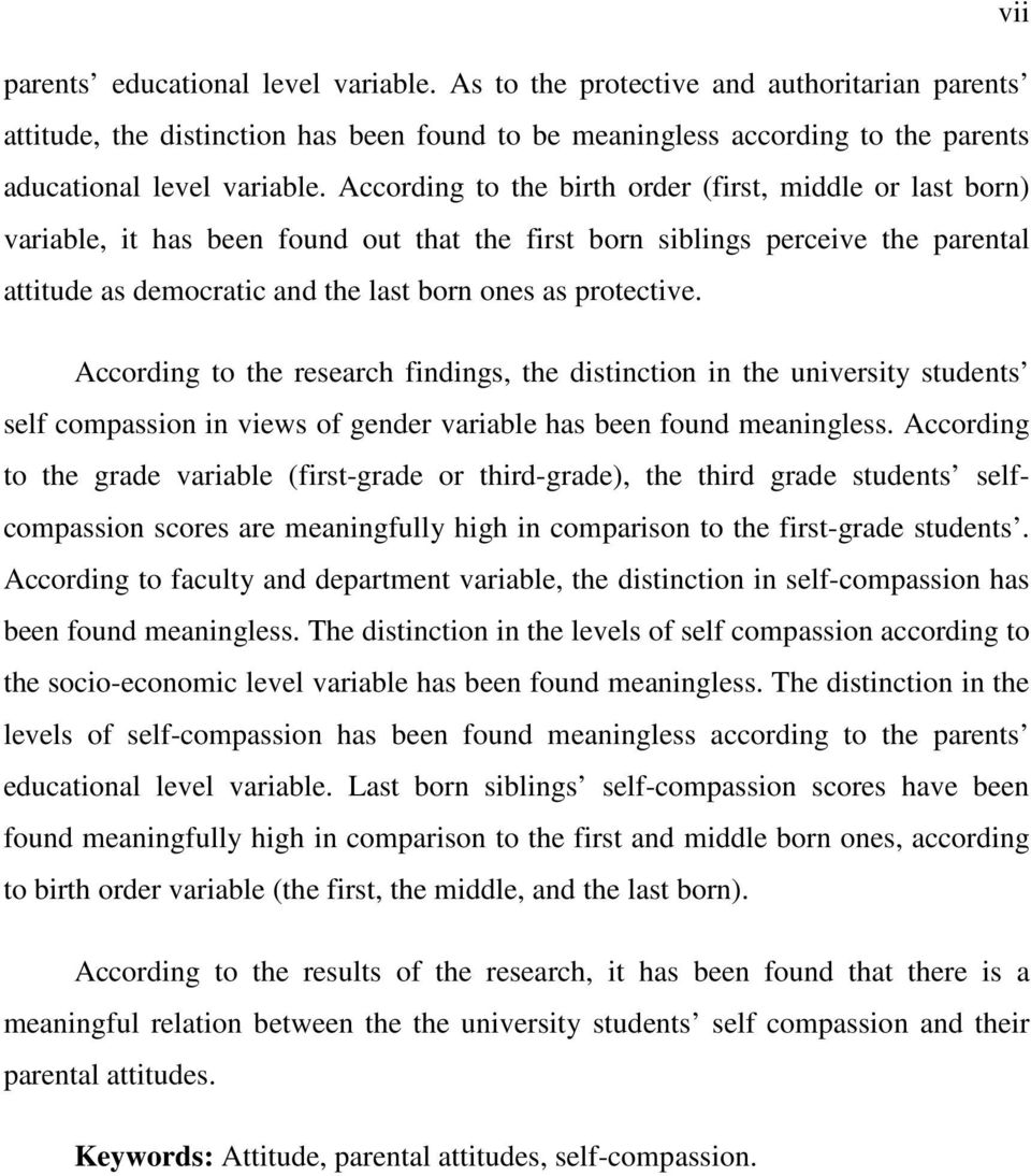 protective. According to the research findings, the distinction in the university students self compassion in views of gender variable has been found meaningless.