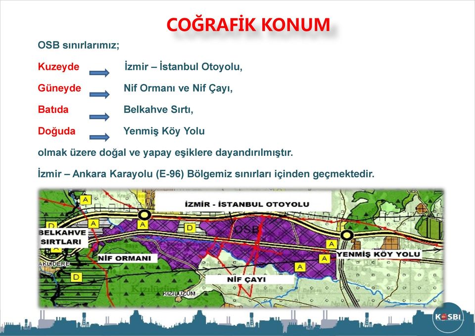 Yolu olmak üzere doğal ve yapay eşiklere dayandırılmıştır.