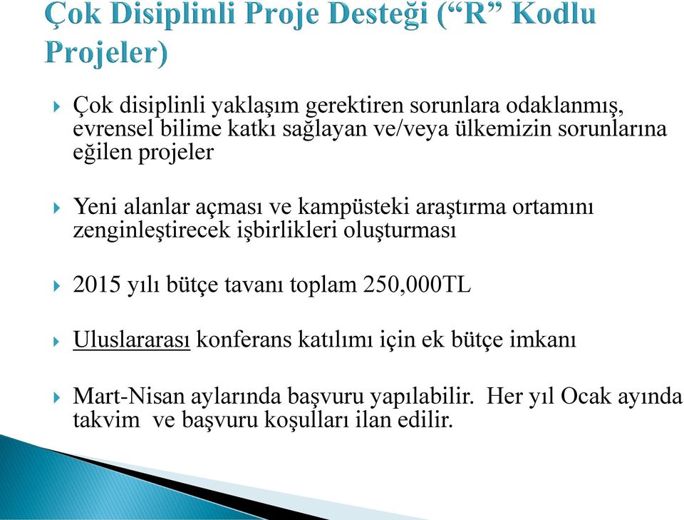 işbirlikleri oluşturması 2015 yılı bütçe tavanı toplam 250,000TL Uluslararası konferans katılımı için ek