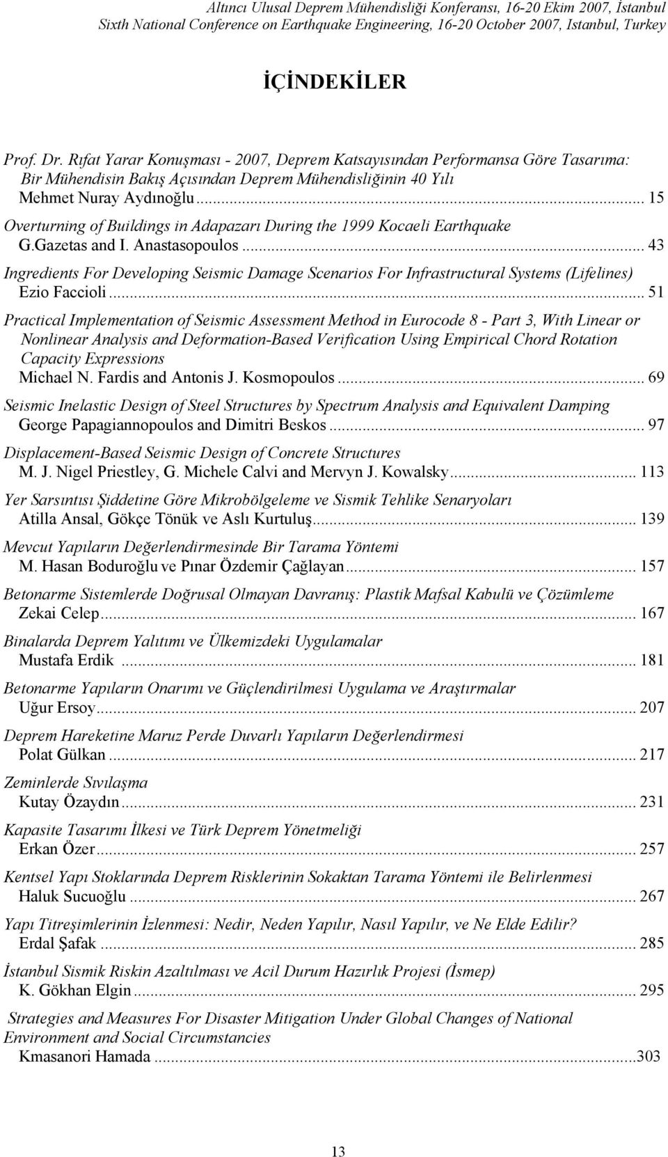 .. 15 Overturning of Buildings in Adapazarı During the 1999 Kocaeli Earthquake G.Gazetas and I. Anastasopoulos.