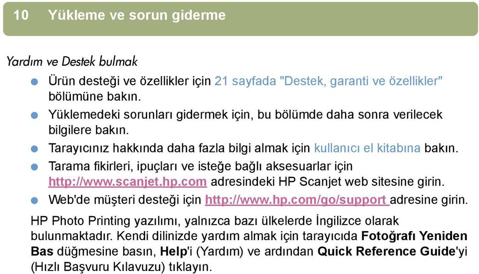 Tarama fikirleri, ipuçlarõ ve isteğe bağlõ aksesuarlar için http://www.scanjet.hp.com adresindeki HP Scanjet web sitesine girin. Web'de müşteri desteği için http://www.hp.com/go/support adresine girin.