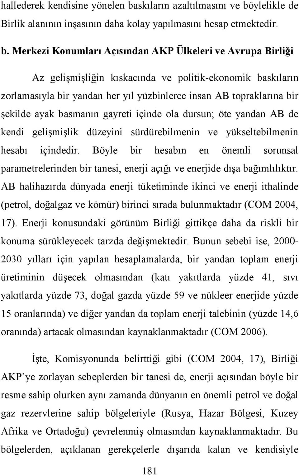 ylelikle de Birlik alanının inşasının daha kolay yapılmasını hesap etmektedir. b.