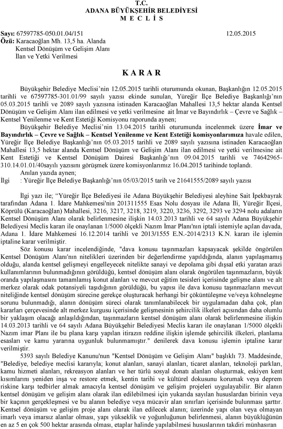 01/99 sayılı yazısı ekinde sunulan, Yüreğir İlçe Belediye Başkanlığı nın 05.03.