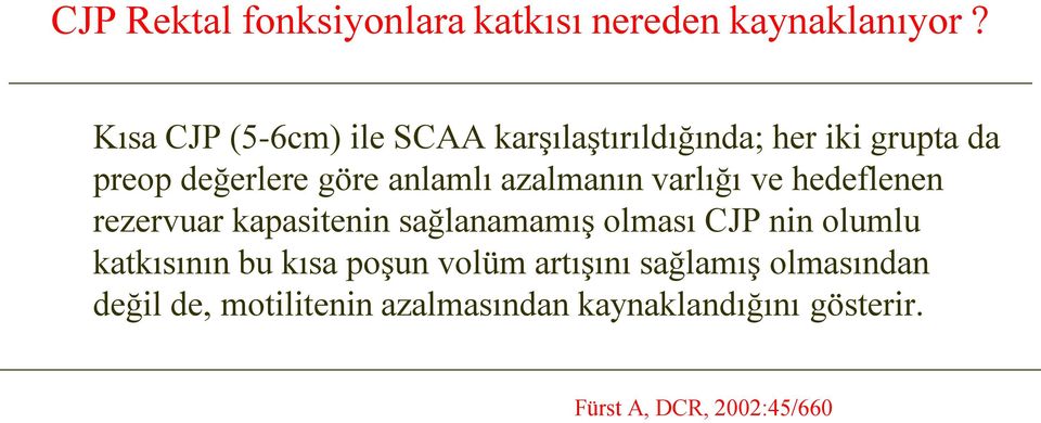 azalmanın varlığı ve hedeflenen rezervuar kapasitenin sağlanamamış olması CJP nin olumlu