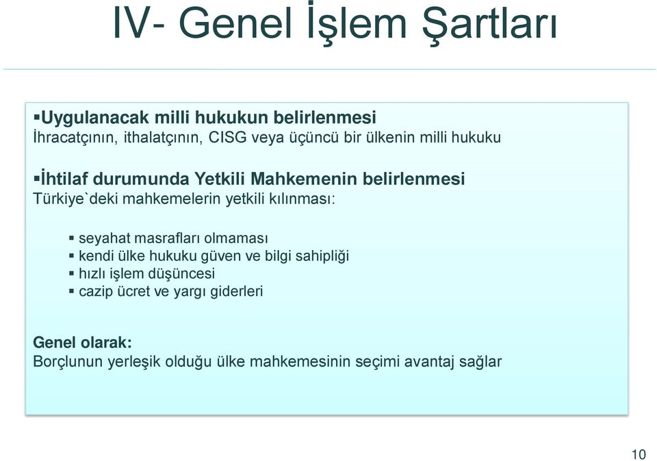 kılınması: seyahat masrafları olmaması kendi ülke hukuku güven ve bilgi sahipliği hızlı işlem düşüncesi