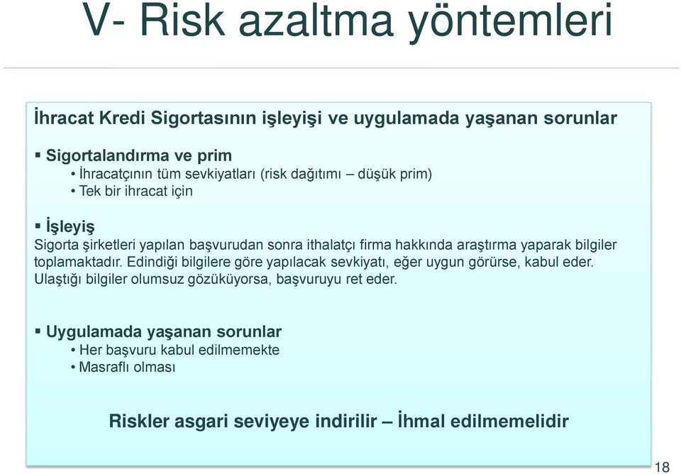 araştırma yaparak bilgiler toplamaktadır. Edindiği bilgilere göre yapılacak sevkiyatı, eğer uygun görürse, kabul eder.