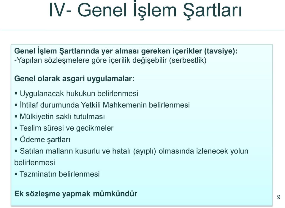 Yetkili Mahkemenin belirlenmesi Mülkiyetin saklı tutulması Teslim süresi ve gecikmeler Ödeme şartları Satılan malların