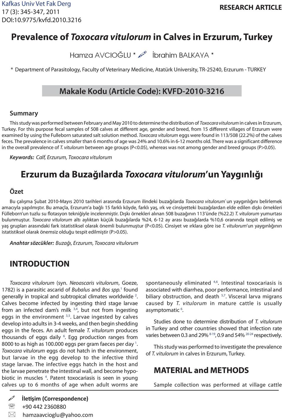 University, TR-25240, Erzurum - TURKEY Makale Kodu (Article Code): KVFD-2010-3216 Summary This study was performed between February and May 2010 to determine the distribution of Toxocara vitulorum in