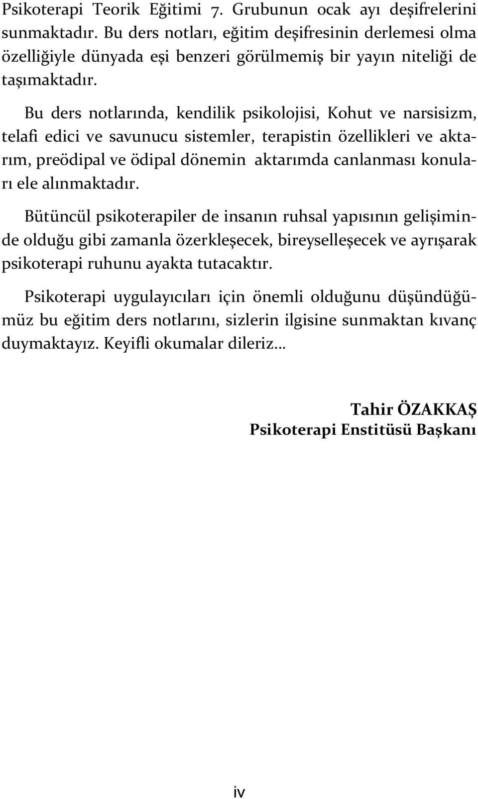 Bu ders notlarında, kendilik psikolojisi, Kohut ve narsisizm, telafi edici ve savunucu sistemler, terapistin özellikleri ve aktarım, preödipal ve ödipal dönemin aktarımda canlanması konuları ele