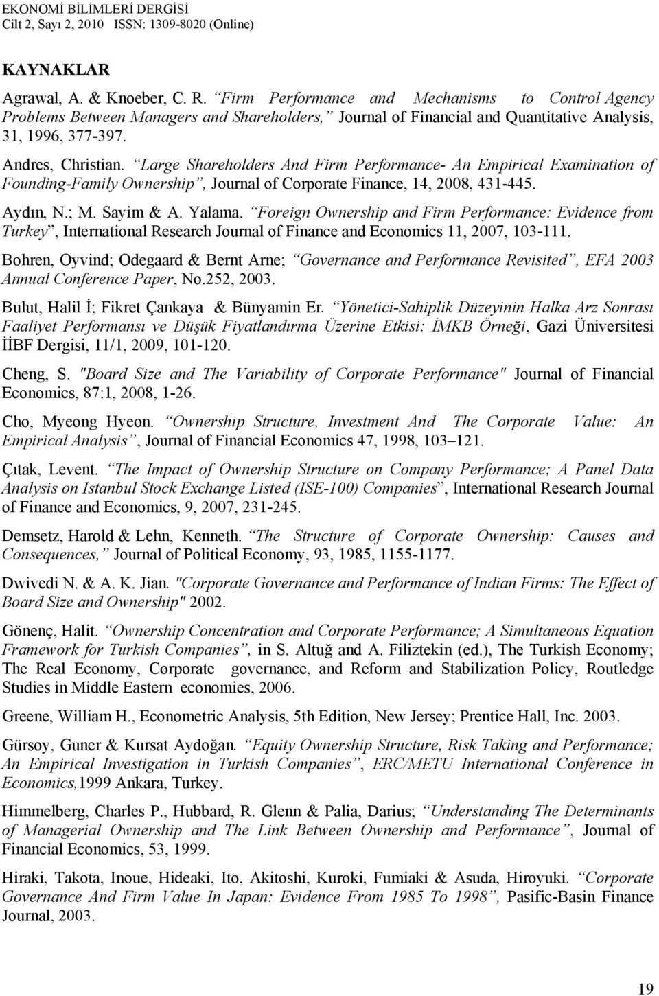 Foreign Ownership and Firm Performance: Evidence from Turkey, International Research Journal of Finance and Economics 11, 2007, 103-111.