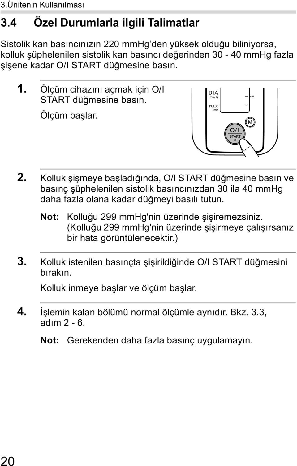 mesine bas n. 1. Ölçüm cihaz n açmak için O/I START dü mesine bas n. Ölçüm ba lar. 2.