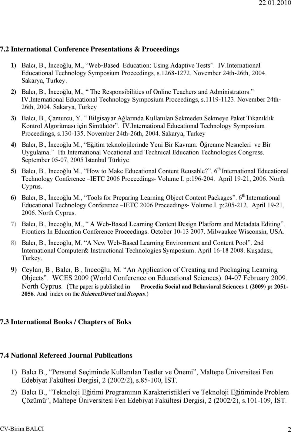 International Educational Technology Symposium Proceedings, s.1119-1123. November 24th- 26th, 2004. Sakarya, Turkey 3) Balcı, B., Çamurcu, Y.