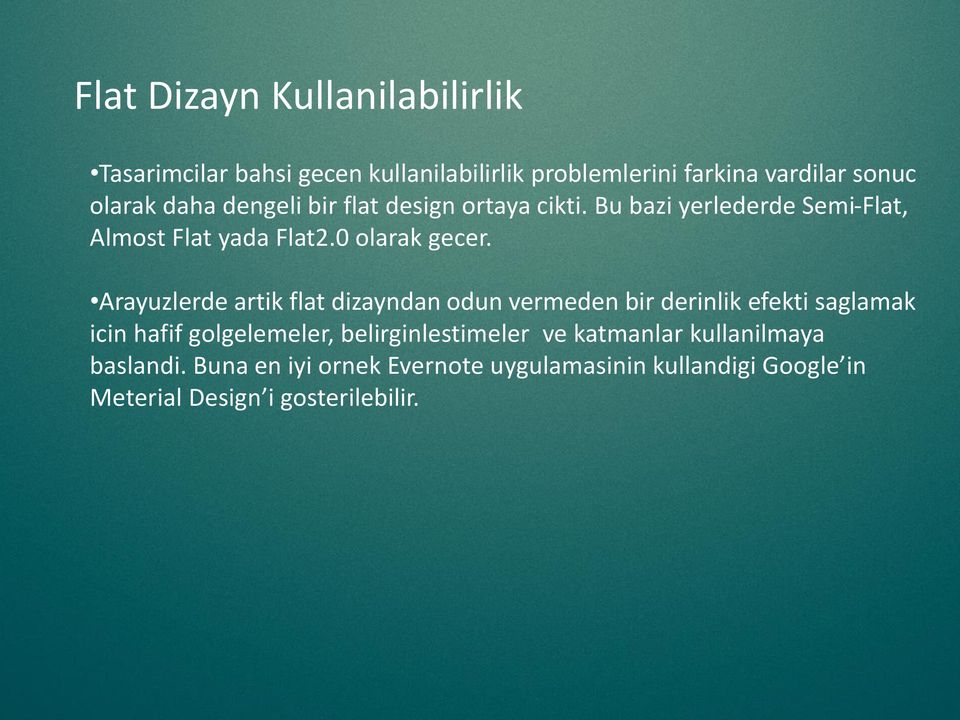 Arayuzlerde artik flat dizayndan odun vermeden bir derinlik efekti saglamak icin hafif golgelemeler, belirginlestimeler