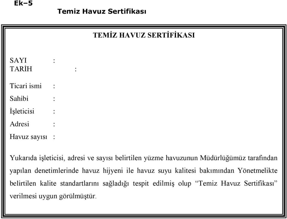 tarafından yapılan denetimlerinde havuz hijyeni ile havuz suyu kalitesi bakımından Yönetmelikte belirtilen