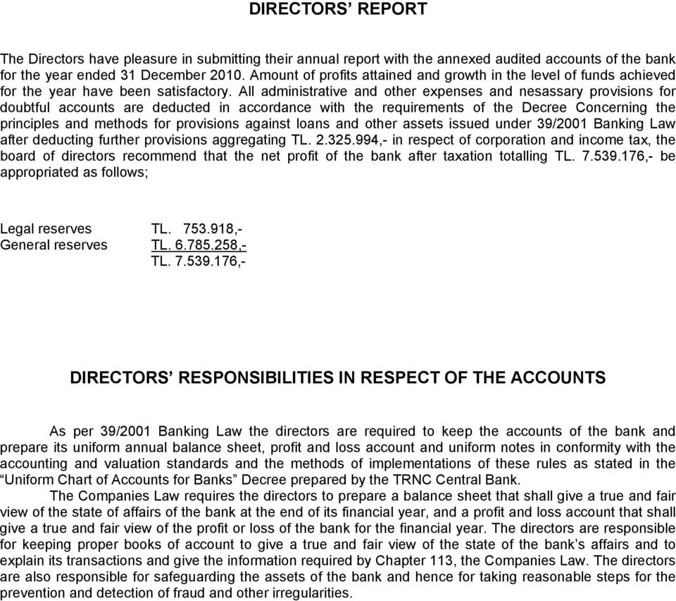 All administrative and other expenses and nesassary provisions for doubtful accounts are deducted in accordance with the requirements of the Decree Concerning the principles and methods for