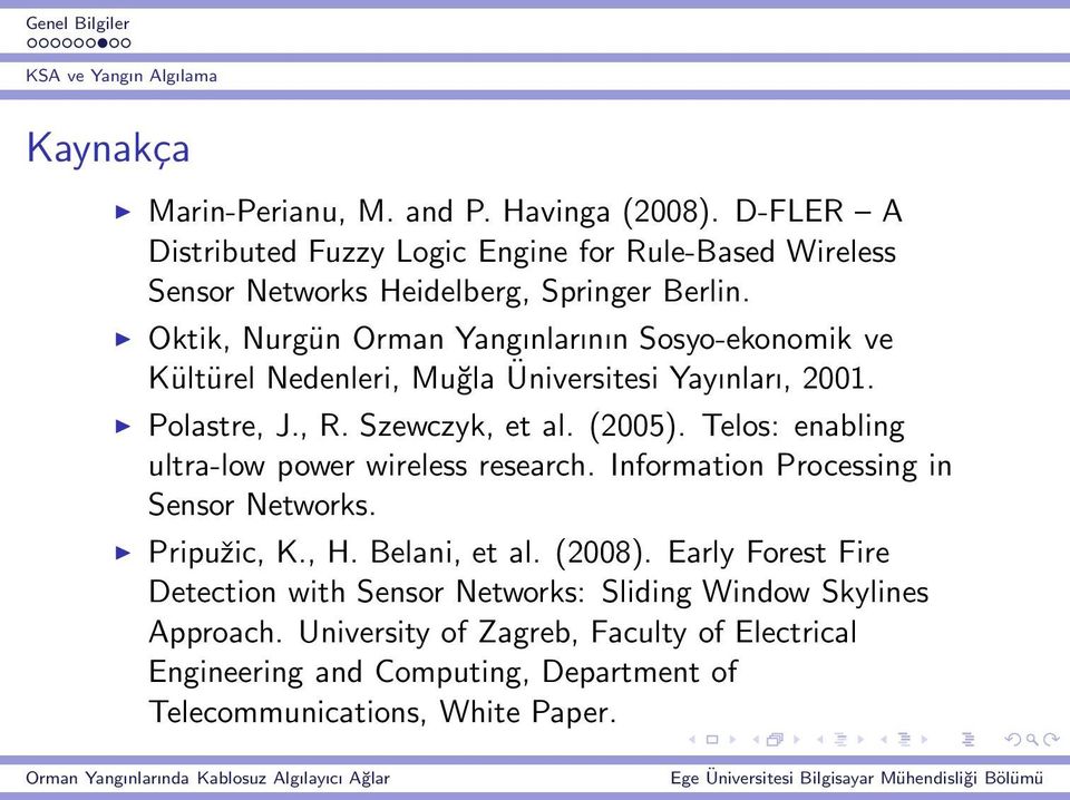 Telos: enabling ultra-low power wireless research. Information Processing in Sensor Networks. Pripužic, K., H. Belani, et al. (2008).