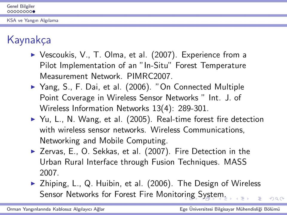 Real-time forest fire detection with wireless sensor networks. Wireless Communications, Networking and Mobile Computing. Zervas, E., O. Sekkas, et al. (2007).