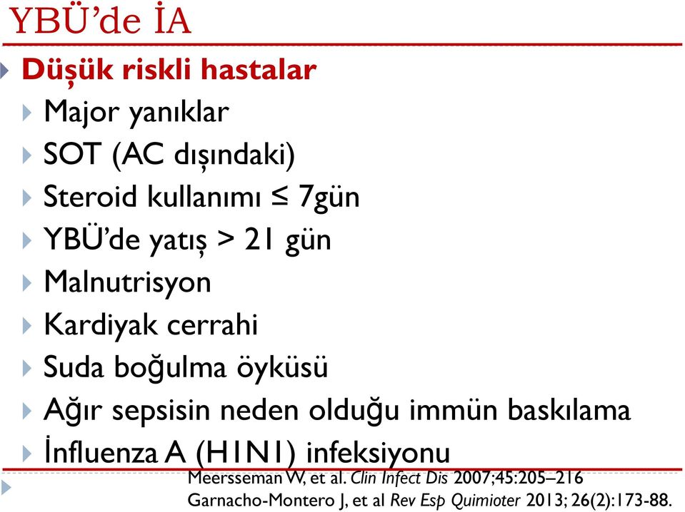 sepsisin neden olduğu immün baskılama İnfluenza A (H1N1) infeksiyonu Meersseman W, et