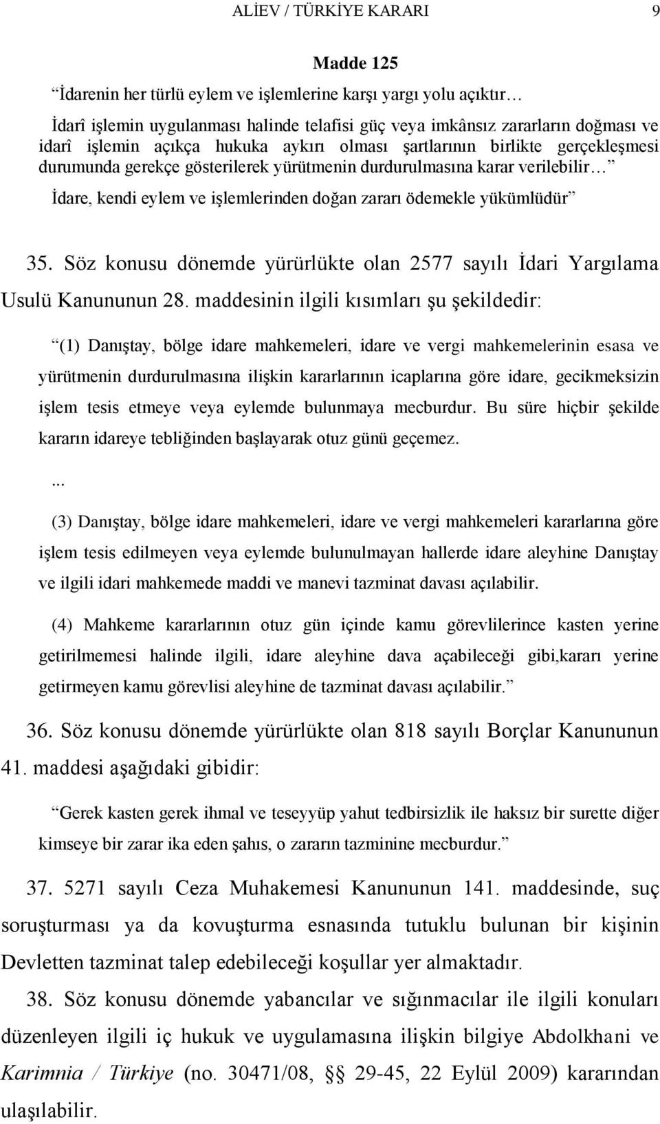 yükümlüdür 35. Söz konusu dönemde yürürlükte olan 2577 sayılı Ġdari Yargılama Usulü Kanununun 28.