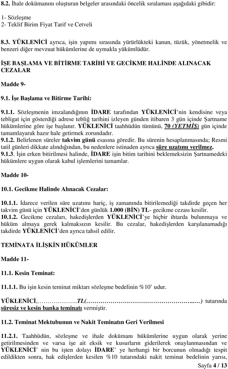 İŞE BAŞLAMA VE BİTİRME TARİHİ VE GECİKME HALİNDE ALINACAK CEZALAR Madde 9-9.1.