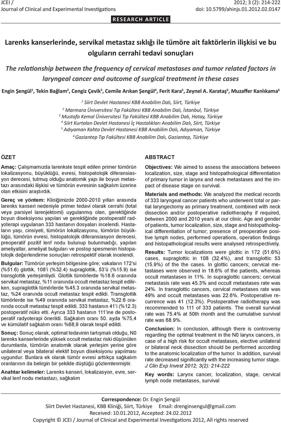 metastases and tumor related factors in laryngeal cancer and outcome of surgical treatment in these cases Engin Şengül 1, Tekin Bağlam 2, Cengiz Çevik 3, Cemile Arıkan Şengül 4, Ferit Kara 5, Zeynel