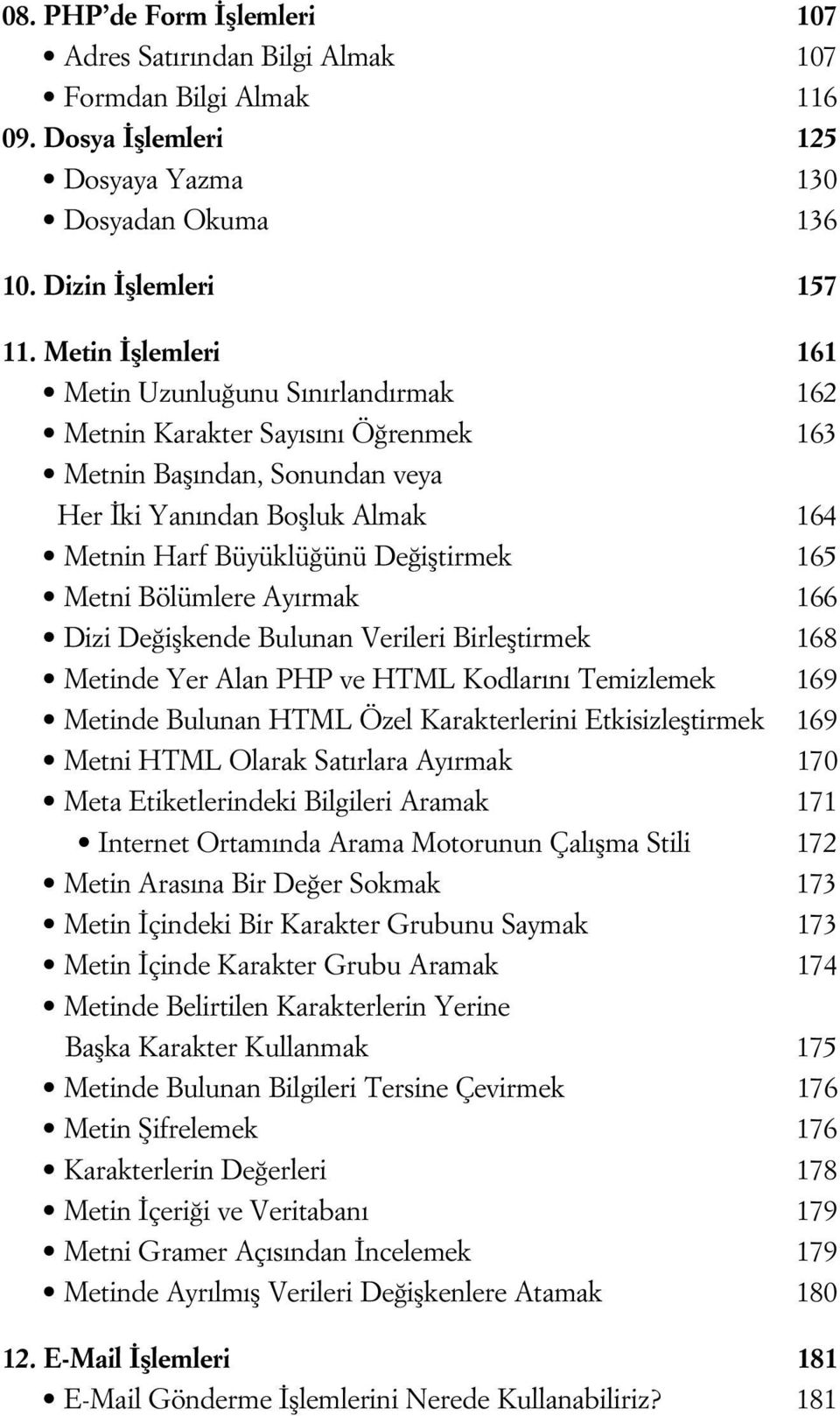 Metni Bölümlere Ay rmak 166 Dizi De iflkende Bulunan Verileri Birlefltirmek 168 Metinde Yer Alan PHP ve HTML Kodlar n Temizlemek 169 Metinde Bulunan HTML Özel Karakterlerini Etkisizlefltirmek 169