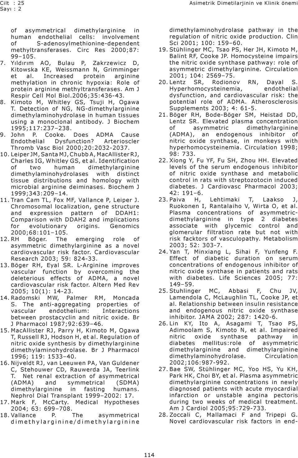 Increased protein arginine methylation in chronic hypoxia: Role of protein arginine methyltransferases. Am J Respir Cell Mol Biol.2006;35:436-43. 8. Kimoto M, Whitley GS, Tsuji H, Ogawa T.