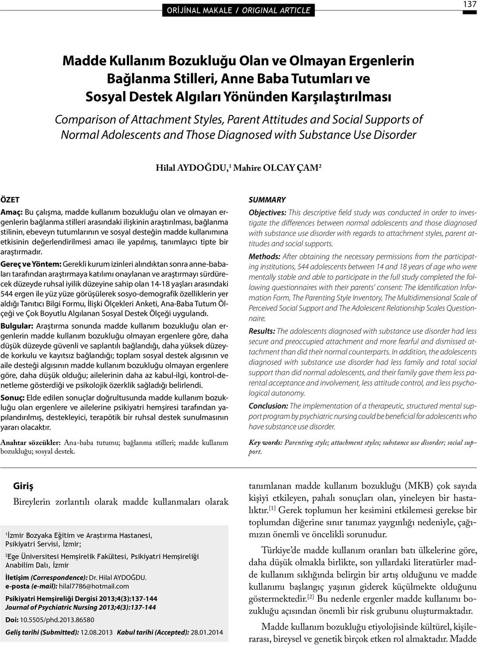 bozukluğu olan ve olmayan ergenlerin bağlanma stilleri arasındaki ilişkinin araştırılması, bağlanma stilinin, ebeveyn tutumlarının ve sosyal desteğin madde kullanımına etkisinin değerlendirilmesi