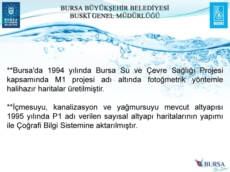 **İçmesuyu, kanalizasyon ve yağmursuyu mevcut altyapısı 1995 yılında P1 adı