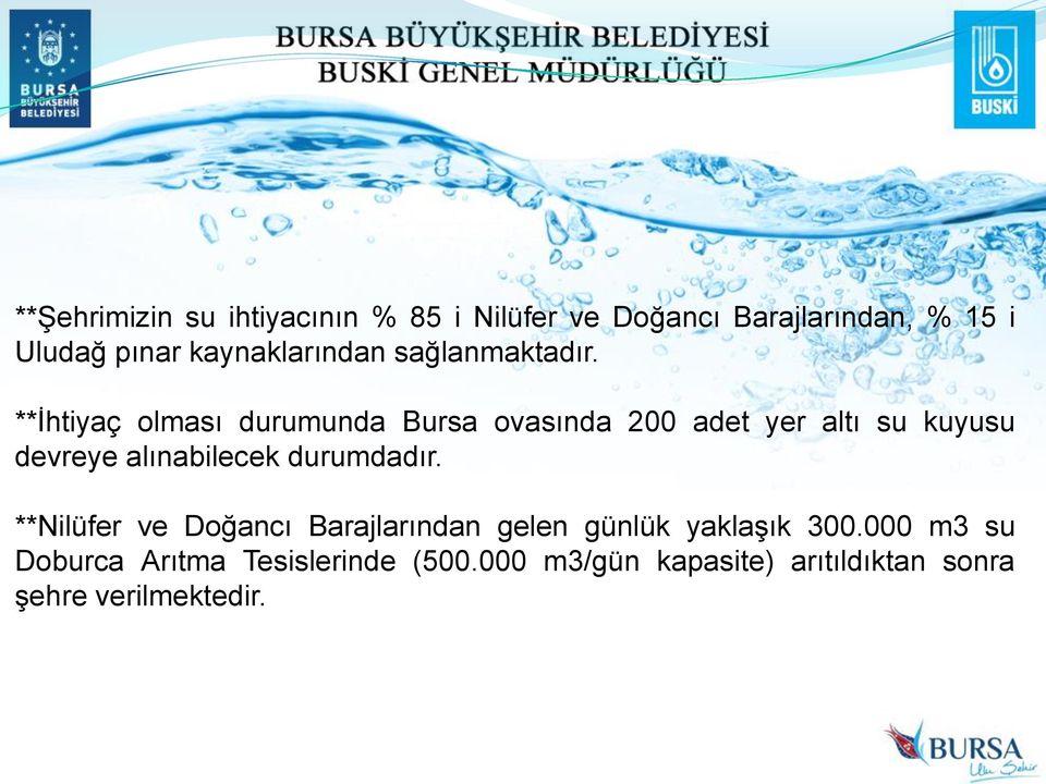 **İhtiyaç olması durumunda Bursa ovasında 200 adet yer altı su kuyusu devreye alınabilecek