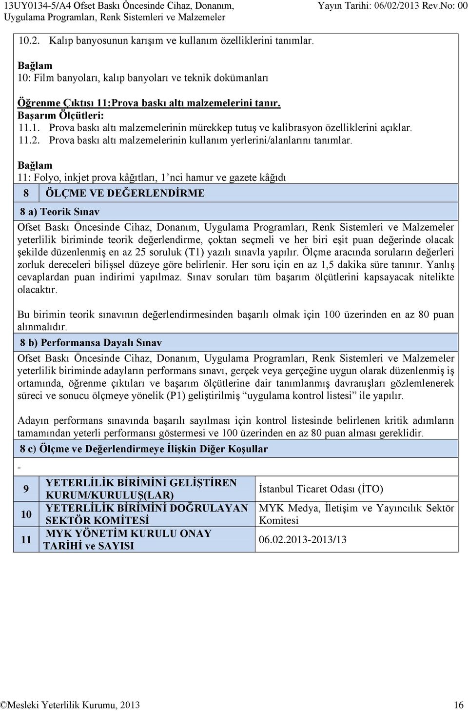 11.2. Prova baskı altı malzemelerinin kullanım yerlerini/alanlarını tanımlar.