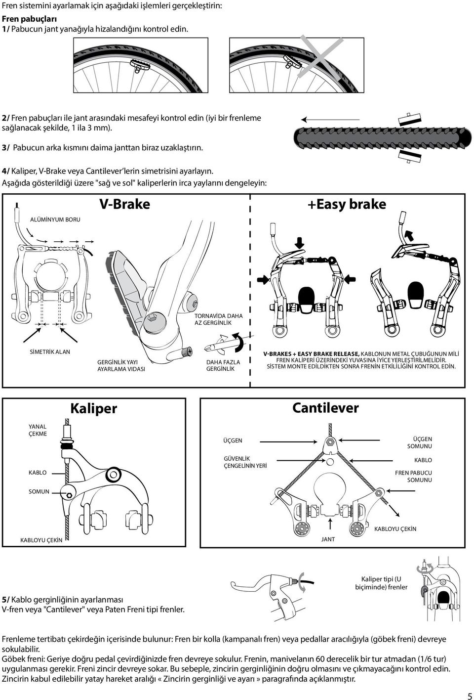 4/ Kaliper, V-Brake veya Cantilever lerin simetrisini ayarlayın.