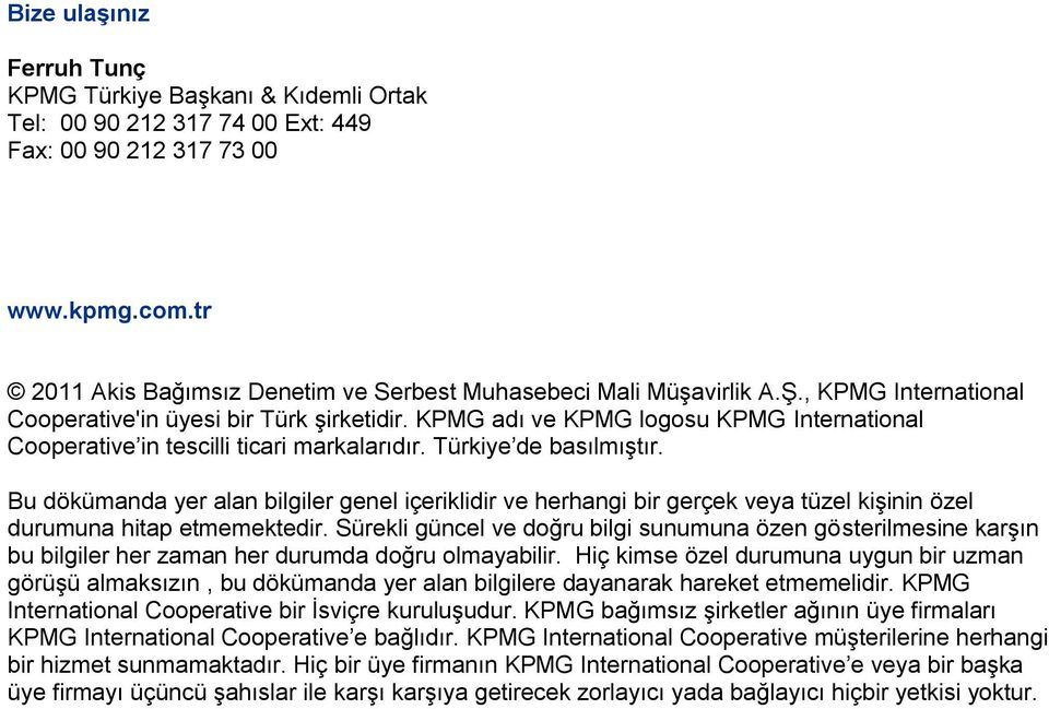 KPMG adı ve KPMG logosu KPMG International Cooperative in tescilli ticari markalarıdır. Türkiye de basılmıştır.