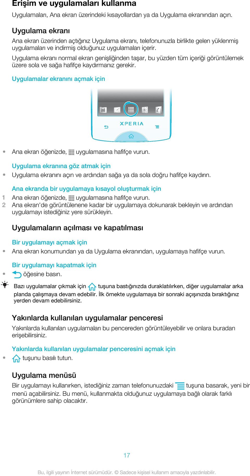 Uygulama ekranı normal ekran genişliğinden taşar, bu yüzden tüm içeriği görüntülemek üzere sola ve sağa hafifçe kaydırmanız gerekir.