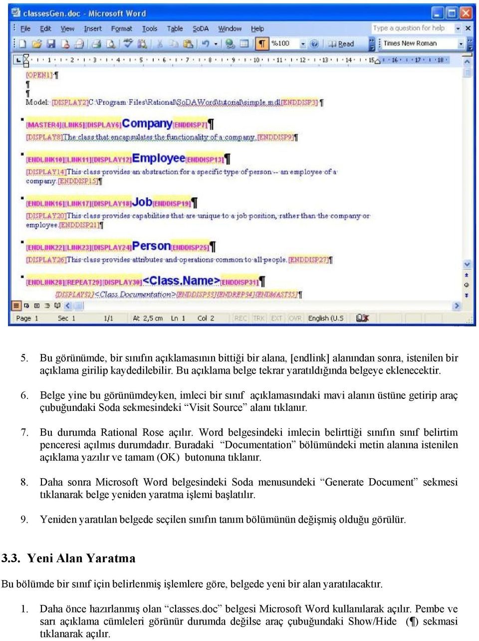 Word belgesindeki imlecin belirttiği sınıfın sınıf belirtim penceresi açılmıs durumdadır. Buradaki Documentation bölümündeki metin alanına istenilen açıklama yazılır ve tamam (OK) butonuna tıklanır.